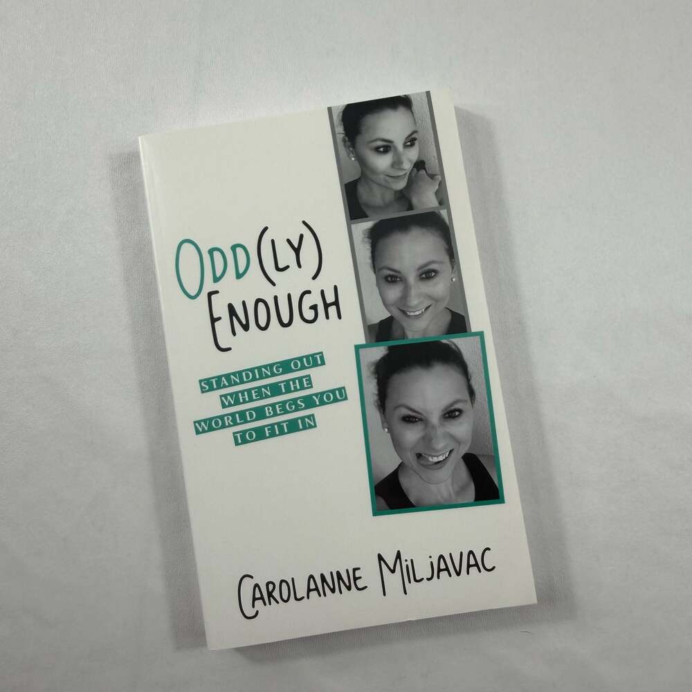 Odd(ly) Enough: Standing Out When the World Begs You to Fit In by Carolanne Milj